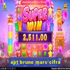 apt bruno mars cifra